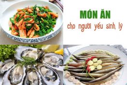 [ Yếu sinh lý nên ăn gì , kiêng ăn gì ] : 8 Loại thực phẩm lưu ý