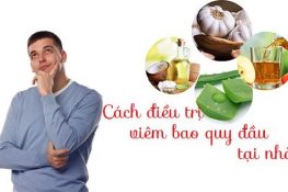 Top 6 Cách chữa viêm bao quy đầu tại nhà nhanh nhất , an toàn