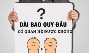 Dài bao quy đầu có quan hệ được không