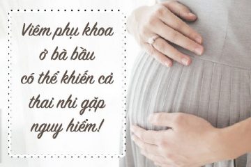 [ Viêm phụ khoa khi mang thai ] : Cách xử lí chị em nên ghi nhớ !