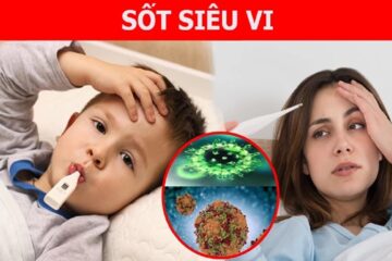 Sốt siêu vi: Nguyên nhân, triệu chứng và cách điều trị hiệu quả tại nhà